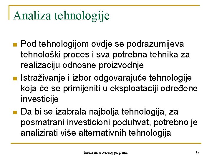 Analiza tehnologije n n n Pod tehnologijom ovdje se podrazumijeva tehnološki proces i sva