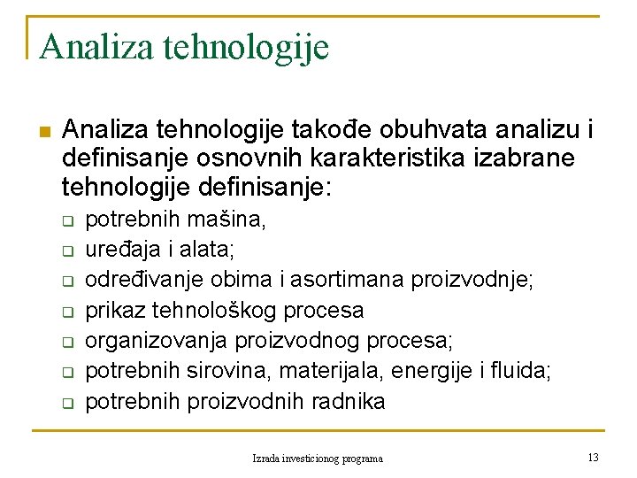 Analiza tehnologije n Analiza tehnologije takođe obuhvata analizu i definisanje osnovnih karakteristika izabrane tehnologije