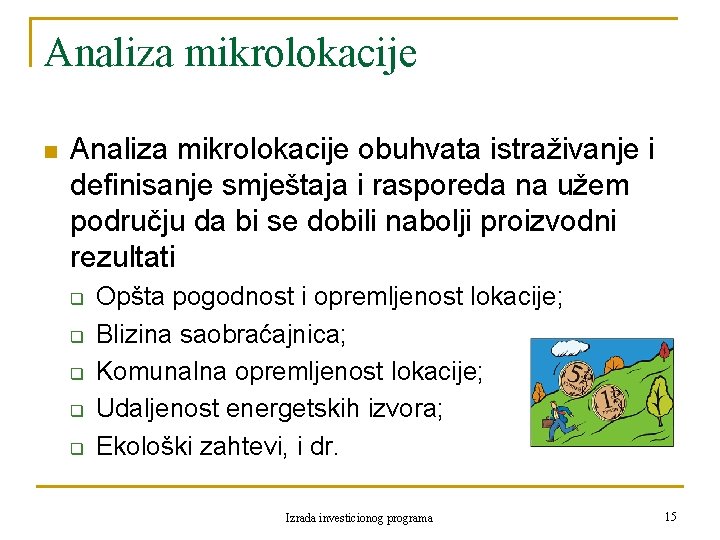 Analiza mikrolokacije n Analiza mikrolokacije obuhvata istraživanje i definisanje smještaja i rasporeda na užem