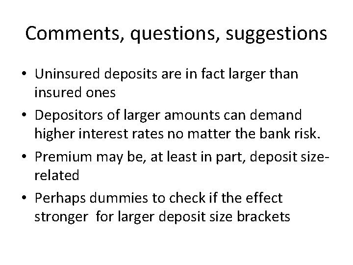 Comments, questions, suggestions • Uninsured deposits are in fact larger than insured ones •