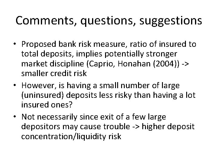 Comments, questions, suggestions • Proposed bank risk measure, ratio of insured to total deposits,