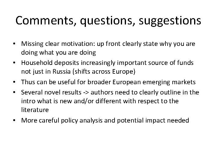 Comments, questions, suggestions • Missing clear motivation: up front clearly state why you are