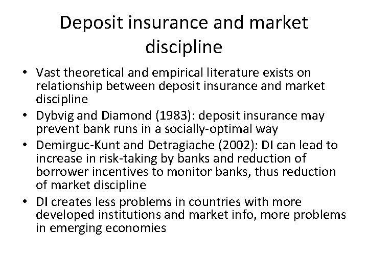 Deposit insurance and market discipline • Vast theoretical and empirical literature exists on relationship