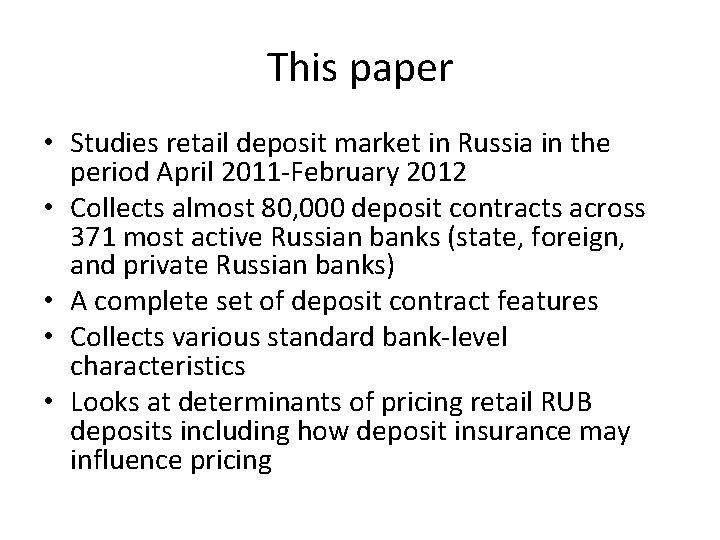 This paper • Studies retail deposit market in Russia in the period April 2011