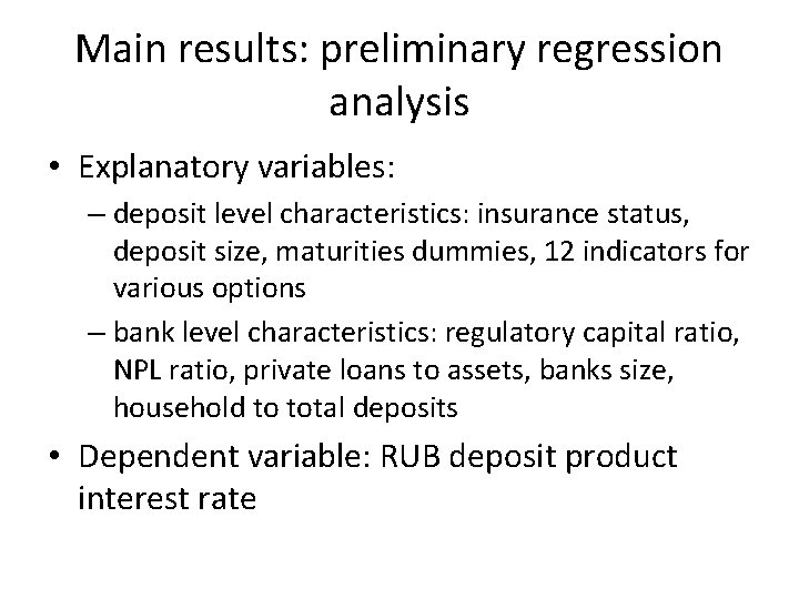 Main results: preliminary regression analysis • Explanatory variables: – deposit level characteristics: insurance status,