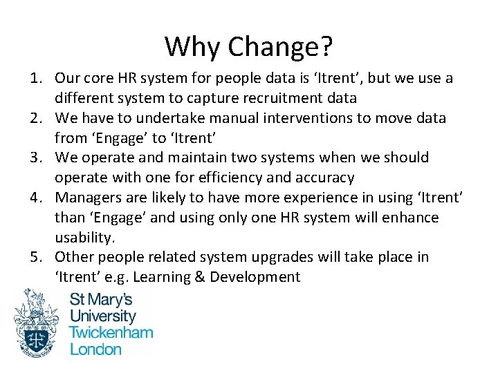 Why Change? 1. Our core HR system for people data is ‘Itrent’, but we