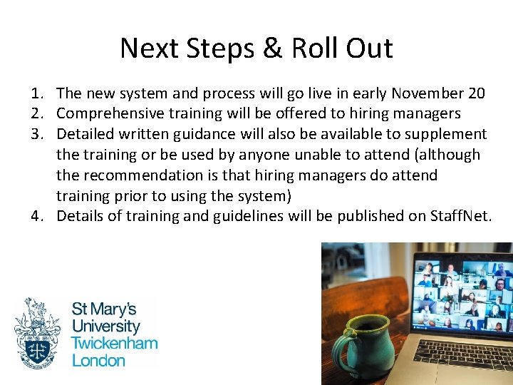 Next Steps & Roll Out 1. The new system and process will go live