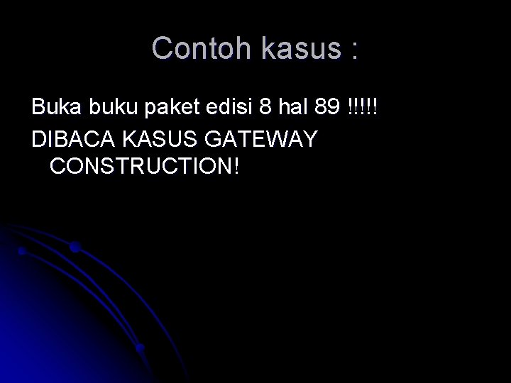 Contoh kasus : Buka buku paket edisi 8 hal 89 !!!!! DIBACA KASUS GATEWAY