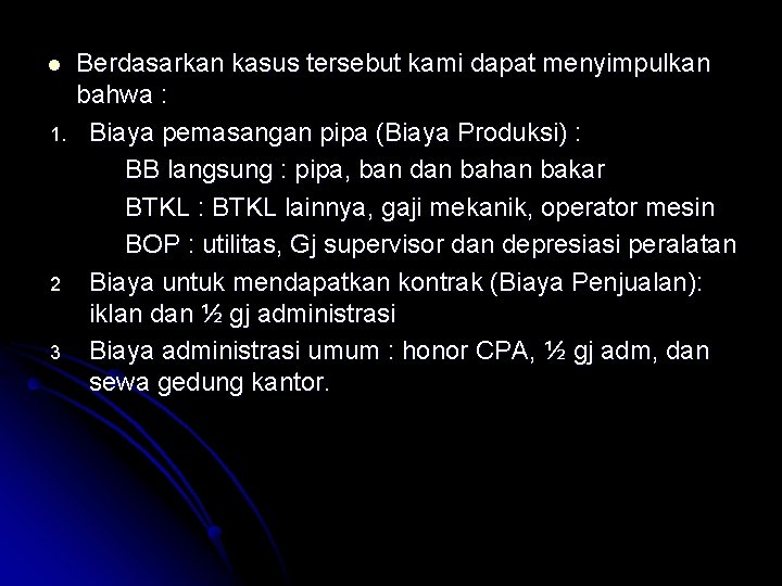 l 1. 2 3 Berdasarkan kasus tersebut kami dapat menyimpulkan bahwa : Biaya pemasangan