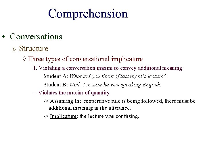 Comprehension • Conversations » Structure ◊ Three types of conversational implicature 1. Violating a