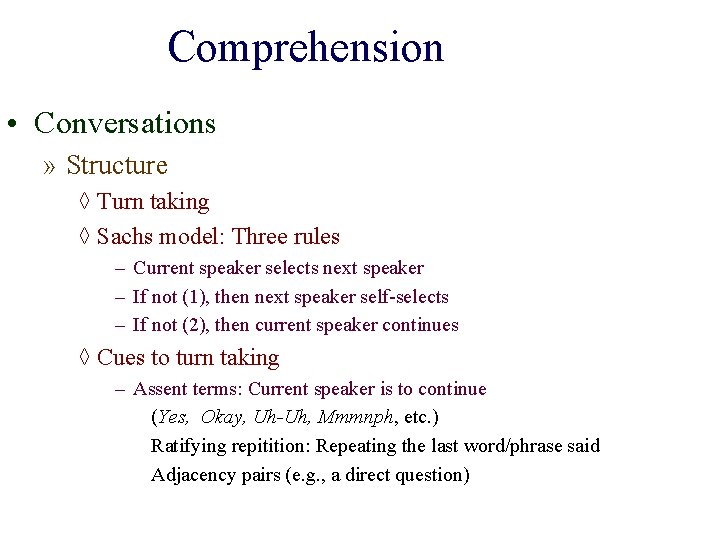 Comprehension • Conversations » Structure ◊ Turn taking ◊ Sachs model: Three rules –