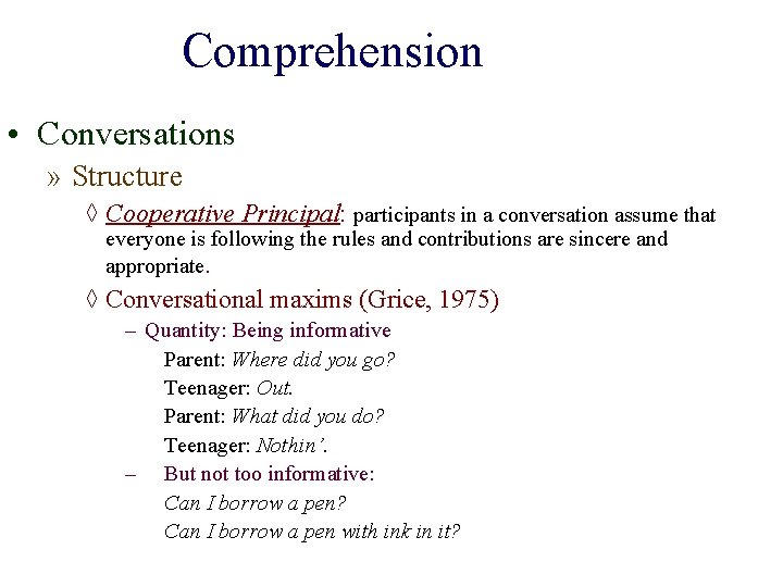 Comprehension • Conversations » Structure ◊ Cooperative Principal: participants in a conversation assume that