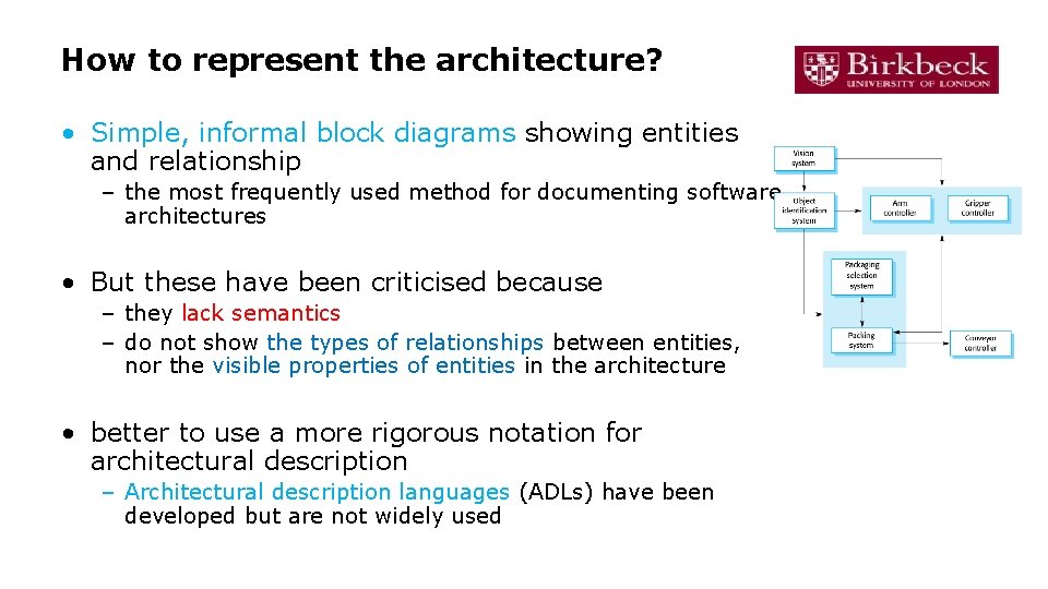 How to represent the architecture? • Simple, informal block diagrams showing entities and relationship