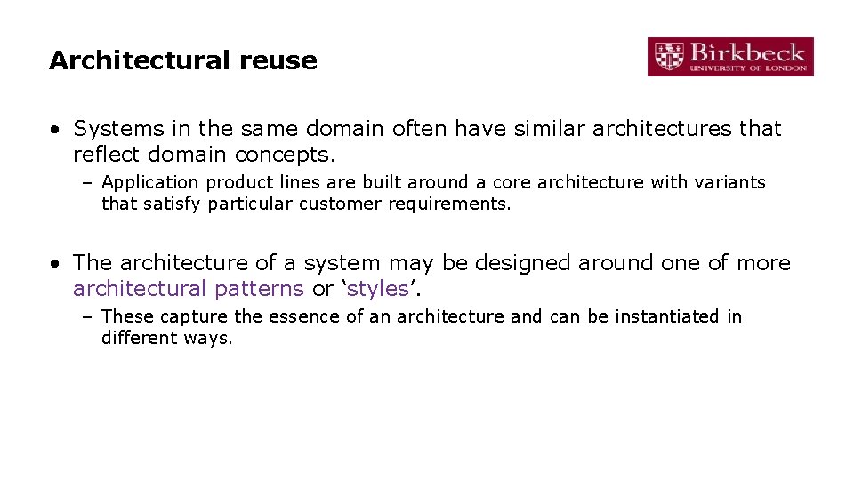 Architectural reuse • Systems in the same domain often have similar architectures that reflect