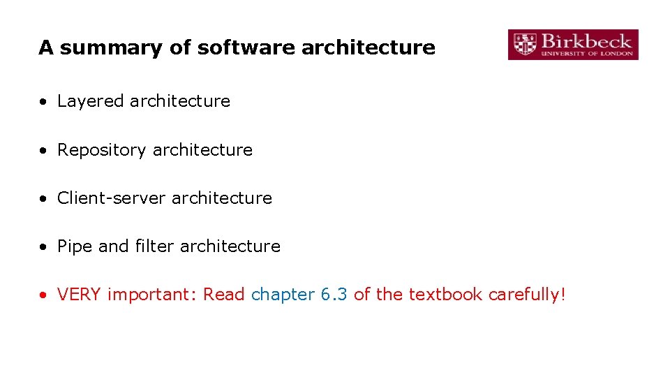 A summary of software architecture • Layered architecture • Repository architecture • Client-server architecture