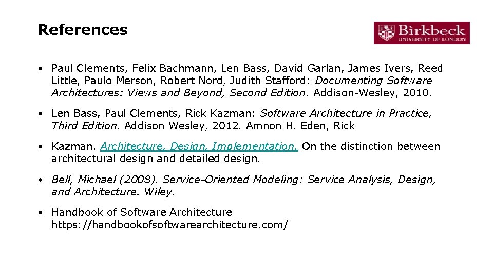 References • Paul Clements, Felix Bachmann, Len Bass, David Garlan, James Ivers, Reed Little,
