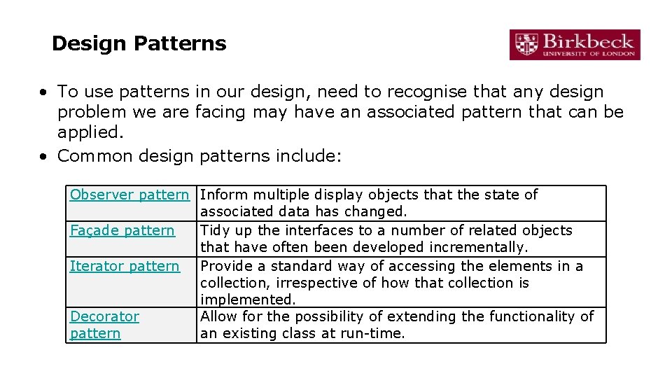 Design Patterns • To use patterns in our design, need to recognise that any
