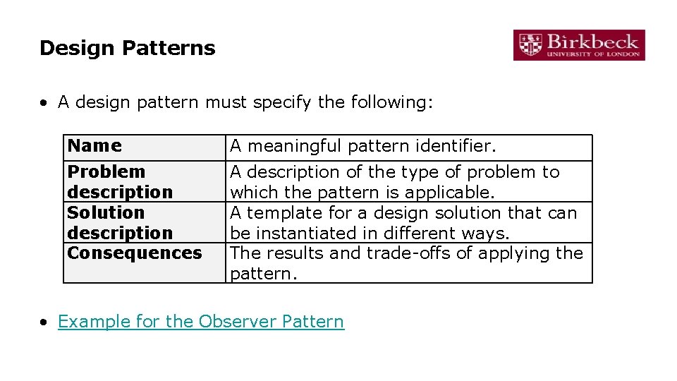 Design Patterns • A design pattern must specify the following: Name A meaningful pattern