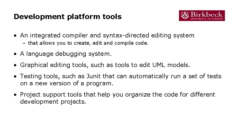 Development platform tools • An integrated compiler and syntax-directed editing system – that allows