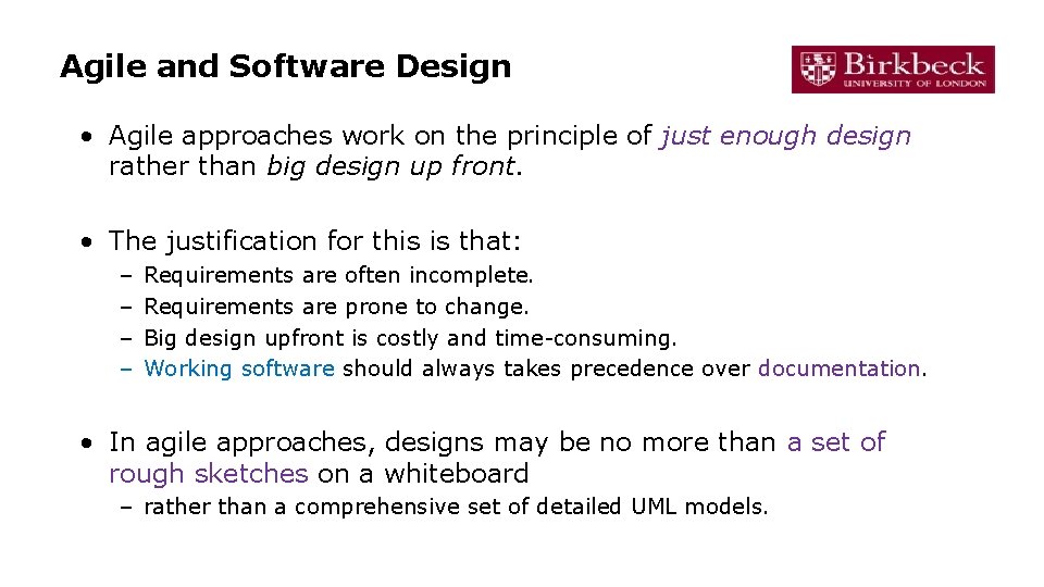 Agile and Software Design • Agile approaches work on the principle of just enough