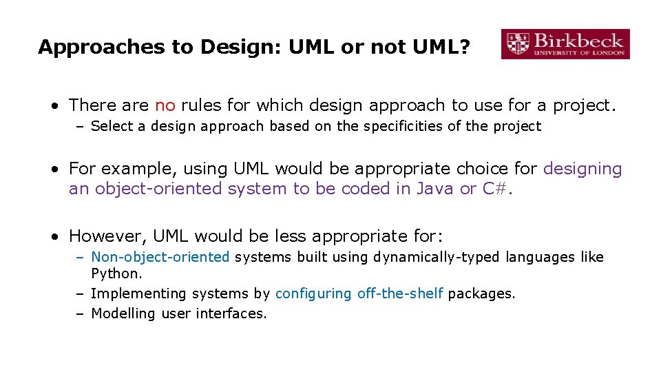 Approaches to Design: UML or not UML? • There are no rules for which