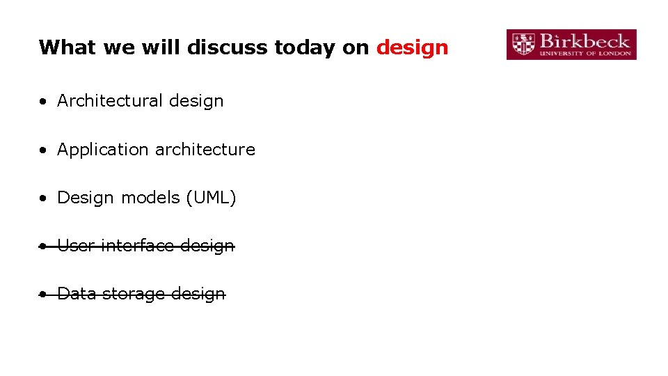 What we will discuss today on design • Architectural design • Application architecture •
