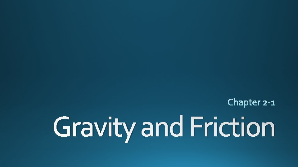 Gravity and Friction Gravity and Friction