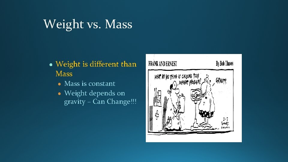 Weight vs. Mass ● Weight is different than Mass ● Mass is constant ● Weight vs. Mass ● Weight is different than Mass ● Mass is constant ●