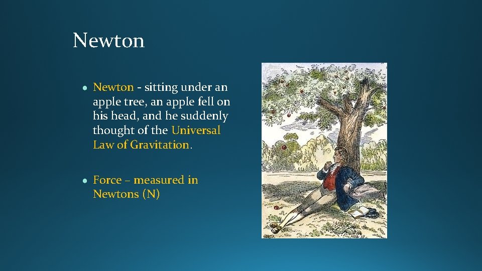 Newton ● Newton - sitting under an apple tree, an apple fell on his Newton ● Newton - sitting under an apple tree, an apple fell on his