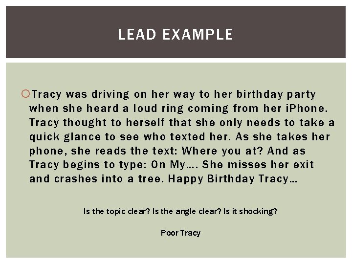 LEAD EXAMPLE Tracy was driving on her way to her birthday party when she