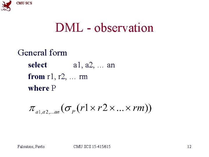 CMU SCS DML - observation General form select a 1, a 2, … an