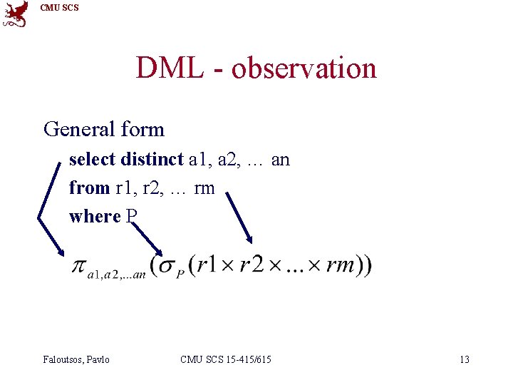 CMU SCS DML - observation General form select distinct a 1, a 2, …