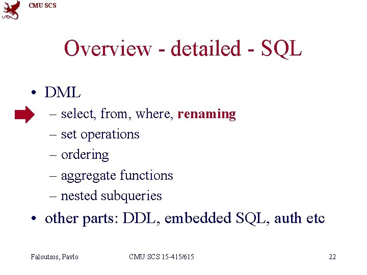 CMU SCS Overview - detailed - SQL • DML – select, from, where, renaming