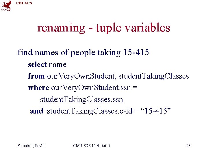 CMU SCS renaming - tuple variables find names of people taking 15 -415 select