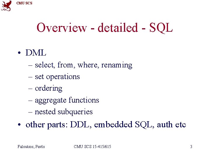 CMU SCS Overview - detailed - SQL • DML – select, from, where, renaming