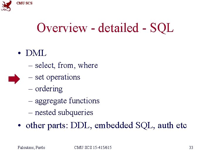 CMU SCS Overview - detailed - SQL • DML – select, from, where –