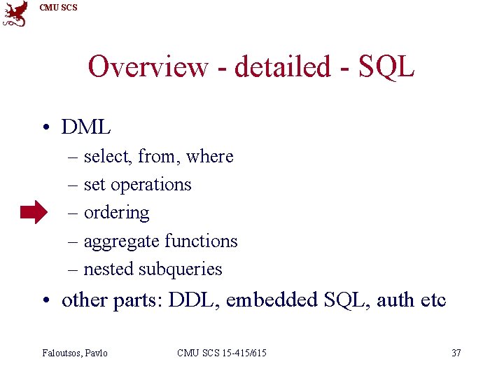 CMU SCS Overview - detailed - SQL • DML – select, from, where –