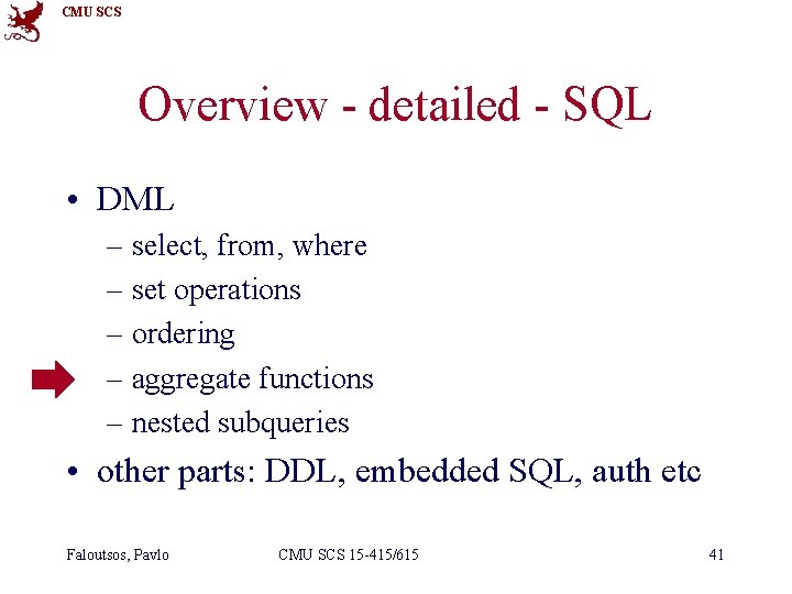 CMU SCS Overview - detailed - SQL • DML – select, from, where –