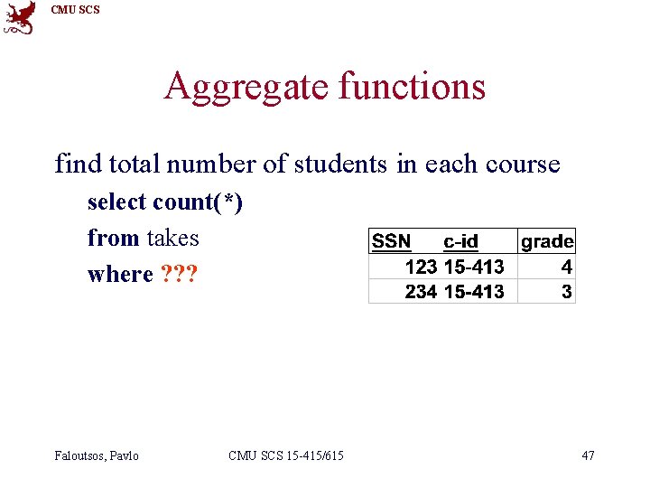 CMU SCS Aggregate functions find total number of students in each course select count(*)