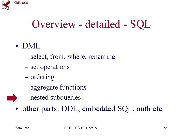 CMU SCS Overview - detailed - SQL • DML – select, from, where, renaming