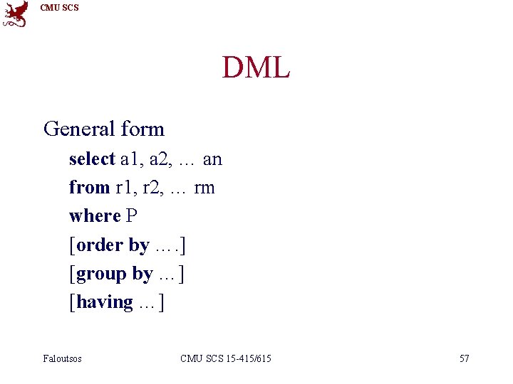 CMU SCS DML General form select a 1, a 2, … an from r