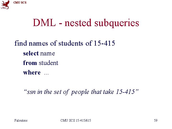 CMU SCS DML - nested subqueries find names of students of 15 -415 select