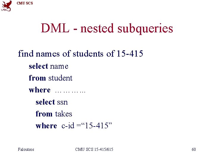 CMU SCS DML - nested subqueries find names of students of 15 -415 select