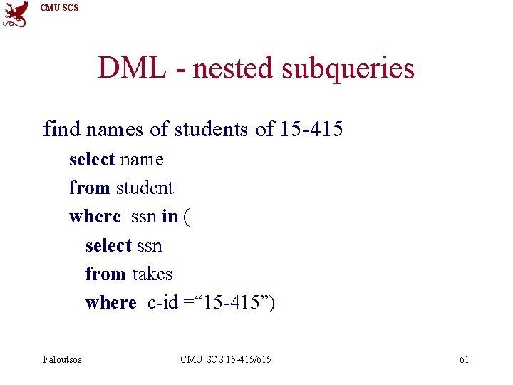 CMU SCS DML - nested subqueries find names of students of 15 -415 select