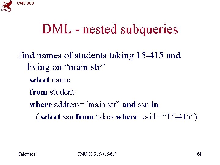 CMU SCS DML - nested subqueries find names of students taking 15 -415 and