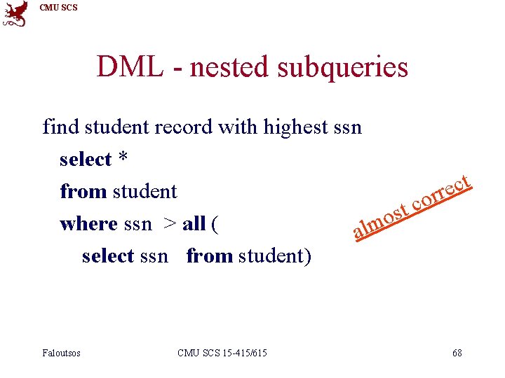 CMU SCS DML - nested subqueries find student record with highest ssn select *