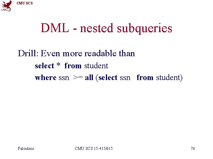 CMU SCS DML - nested subqueries Drill: Even more readable than select * from