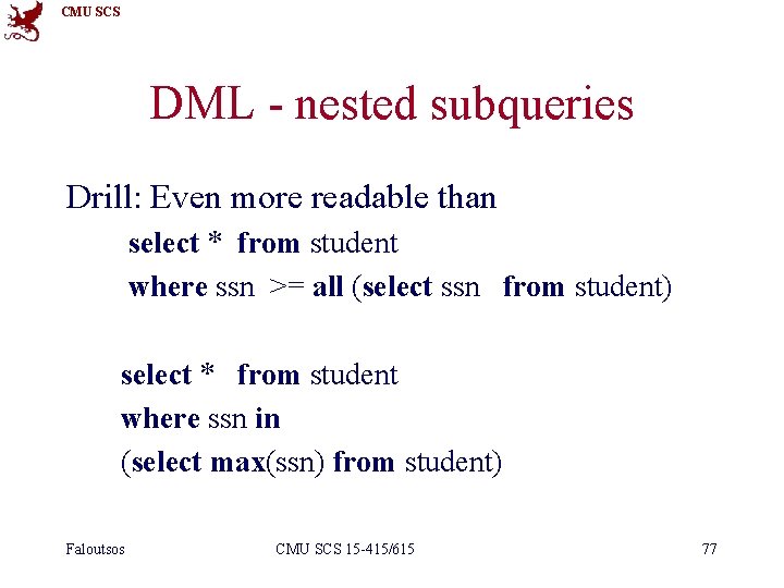 CMU SCS DML - nested subqueries Drill: Even more readable than select * from