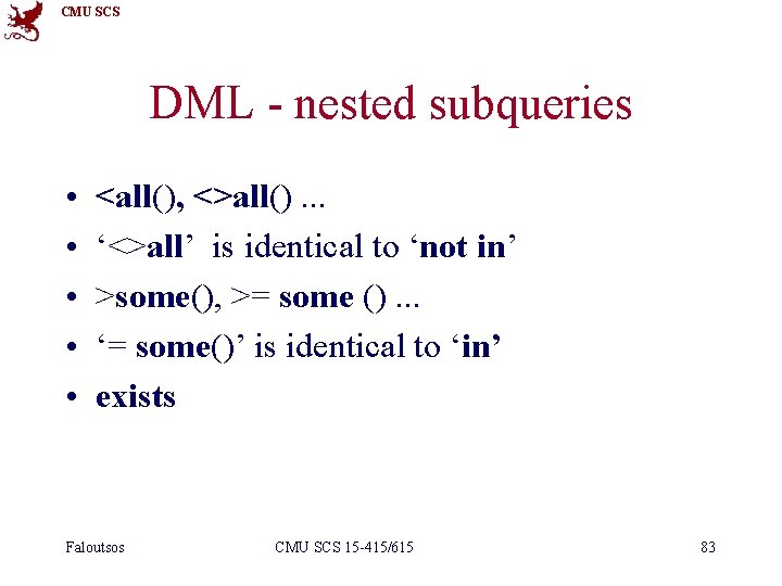 CMU SCS DML - nested subqueries • • • <all(), <>all(). . . ‘<>all’