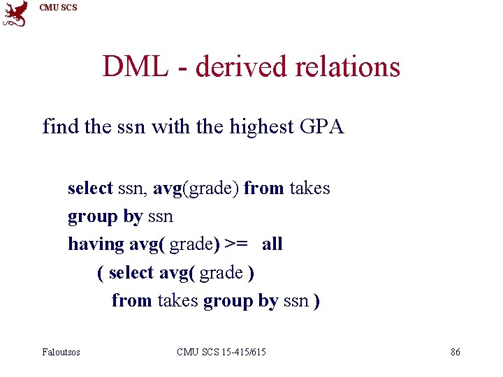 CMU SCS DML - derived relations find the ssn with the highest GPA select